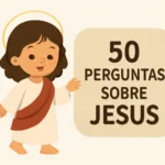 50 Perguntas sobre Jesus Infantil: Guia Completo e Respostas 50 perguntas sobre jesus infantil